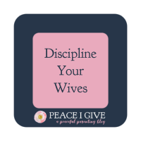Discipline Your Wives